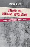 Beyond the Military Revolution: War in the Seventeenth Century World