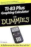TI-83 Plus Graphing Calculator For Dummies