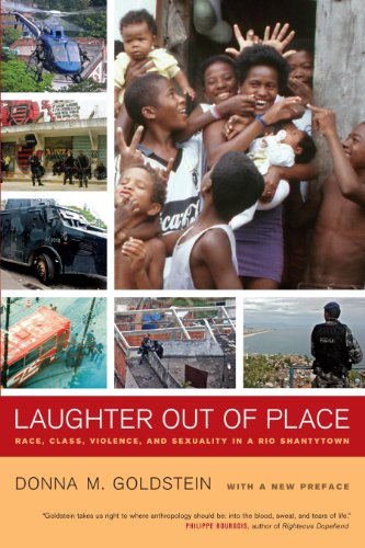 Laughter Out of Place: Race, Class, Violence, and Sexuality in a Rio Shantytown (California Series in Public Anthropology)