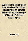 Cycling in the Netherlands: Dutch National Road Race Championships, Bicycle Monarchy, Fietsvierdaagse, 2007 Amstel Gold Race, Dutch Bicycle