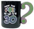 30th Birthday Gag Gift Mug with Question Mark Handle