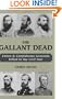 Gallant Dead, The: Union and Confederate Generals Killed in the Civil War
