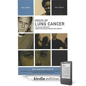 Voices of Lung Cancer: The Healing Companion: Stories for Courage, Comfort and Strength (Kindle Edition) Voices of Lung Cancer: The Healing Companion: Stories for Courage, Comfort and Strength