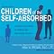 Children of the Self-Absorbed: A Grown-Up's Guide to Getting Over Narcissistic Parents