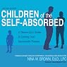 Children of the Self-Absorbed: A Grown-Up's Guide to Getting Over Narcissistic Parents