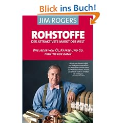 Rohstoffe - der attraktivste Markt der Welt: Wie jeder von �l, Kaffee und Co profitieren kann