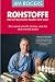 Rohstoffe - der attraktivste Markt der Welt: Wie jeder von Öl, Kaffee und Co profitieren kann Image of Rohstoffe - der attraktivste Markt der Welt: Wie jeder von Öl, Kaffee und Co profitieren kann