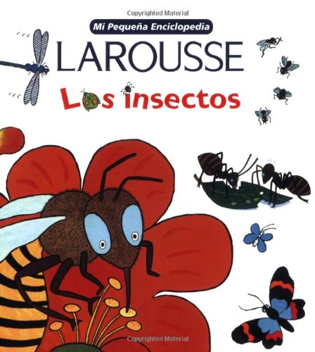 Mi Pequena Enciclopedia Larousse Los Insectos (Spanish Edition)