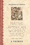 Native American Women's Studies: A Primer