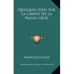 Quelques Idees Sur La Liberte de La Presse (1814)