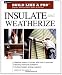 Insulate & Weatherize (Build Like A Pro) Insulate & Weatherize (Build Like A Pro)
