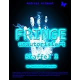 Fringe unautorisiert Staffel 2 - Der Inoffizielle Serienguide: Alle Episoden, Alle Geheimnisse, Alle Faktenvon "Andreas Arimont"
