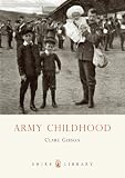 Army childhood : British Army children's lives and times