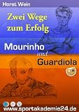 Zwei Wege zum Erfolg - Mourinho und Guardiola