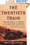 The Twentieth Train: The True Story of the Ambush of the Death Train to Auschwitz