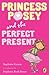 Princess Posey and the Perfect Present: Book 2
