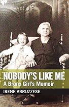 Nobody's Like Me: A Bronx Girl's Memoir Nobody's Like Me: A Bronx Girl's Memoir