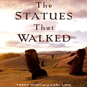 The Statues That Walked: Unraveling the Mystery of Easter Island | [Terry Hunt, Carl Lipo]