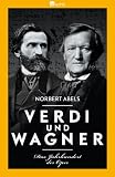 Produkt-Bild: Verdi und Wagner: Das Jahrhundert der Oper