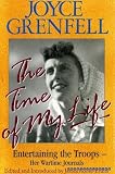 The time of my life : entertaining the troops : her wartime journals Joyce Grenfell