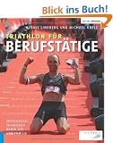 Triathlon f�r Berufst�tige: Erfolgreich trainieren neben Job und Familie