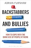 Backstabbers and bullies : how to cope with the dark side of people at work