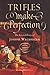 Trifles Make Perfection: The Selected Essays of Joseph Wechsberg