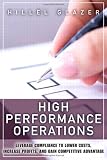 High Performance Operations: Leverage Compliance to Lower Costs, Increase Profits, and Gain Competitive Advantage (FT Press Operations Management)