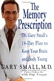The Memory Prescription: Dr. Gary Smalls 14-Day Plan to Keep Your Brain and Body Young