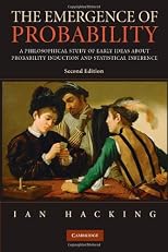 The Emergence of Probability: A Philosophical Study of Early Ideas About robability, Induction and Statistical Inference