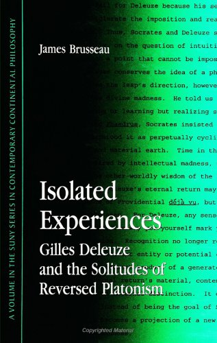 Isolated Experiences: Gilles Deleuze & the Solitudes of Reversed Platoni (Suny Series in Contemporary Continental Philosophy)