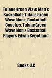 Tulane Green Wave Men's Basketball: Tulane Green Wave Men's Basketball Coaches, Tulane Green Wave Men's Basketball Players, Edwin Sweetland