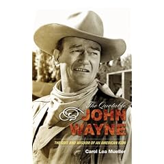 The Quotable John Wayne The Grit and Wisdom of an American Icon