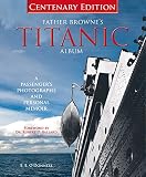 Father Browne's Titanic album : a passenger's photographs and personal memoir