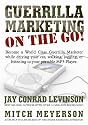 Guerrilla Marketing on the Go!: Become a World Class Guerrilla Marketer While Driving Your Car, Walking, Jogging, or Listening to Your Portable MP3 Player