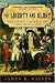 For Liberty and Glory: Washington, Lafayette, and Their Revolutions