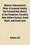 Warner Independent Films (Study Guide): A Scanner Darkly, the Painted Veil, March of the Penguins, Paradise Now, Before Sunset, Good Night-