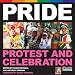 Pride: Protest and Celebration