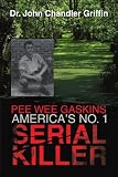 Pee Wee Gaskins  Americas No. 1 Serial Killer