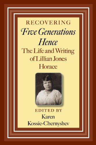 Recovering Five Generations Hence: The Life and Writing of Lillian Jones Horace (Centennial Series of the Association of Former Students, Texas A&M University)