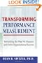 Transforming Performance Measurement: Rethinking the Way We Measure and Drive Organizational Success
