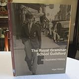 The Royal Grammar School, Guildford : an illustrated history