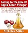 Getting To The Core Of Apple Cider Vinegar:The Ultimate Guide Book To Apple Cider Vinegar Health Benefits, Home Remedies & More 