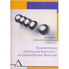 Personzentriertes Coaching und Supervision: Ein interdisziplin�rer Balanceakt