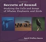 Buy : Secrets of Sound: Studying the Calls of Whales, Elephants, and Birds