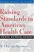Book Raising Standards in American Health Care: Best People, Best Practices, Best Results