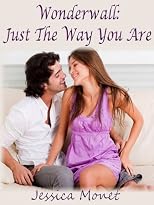 Wonderwall- Just the Way You Are