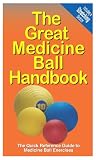The Great Medicine Ball Handbook: The Quick Reference Guide to Medicine Ball Exercises