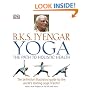 B.K.S Iyengar Yoga the Path to Holistic Health