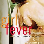 Girl Fever: 69 Stories of Sudden Sex for Lesbians | [Sacchi Green]